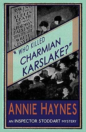 Who Killed Charmian Karslake? by Annie Haynes