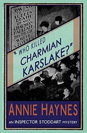 Who Killed Charmian Karslake? by Annie Haynes