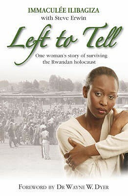 Left to Tell: One Woman's Story of Surviving the Rwandan Holocaust by Immaculée Ilibagiza, Steve Irwin