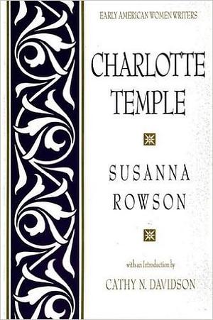 Charlotte Temple by Susanna Rowson, Cathy N. Davidson