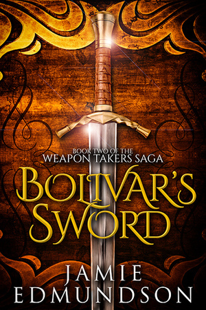 Bolivar's Sword by Jamie Edmundson