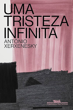 Uma tristeza infinita by Antônio Xerxenesky