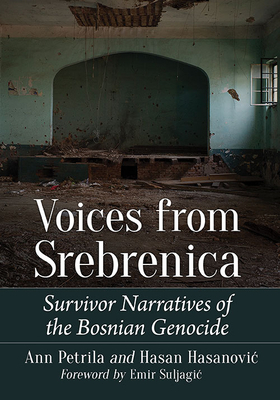 Voices from Srebrenica: Survivor Narratives of the Bosnian Genocide by Ann Petrila, Hasan Hasanovic