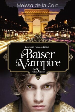 Le baiser du vampire by Melissa de la Cruz