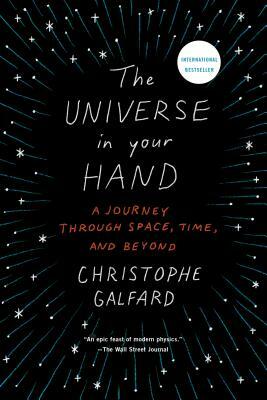 The Universe in Your Hand: A Journey Through Space, Time, and Beyond by Christophe Galfard