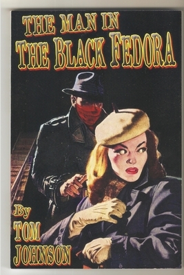 The Man in the Black Fedora by Tom Johnson