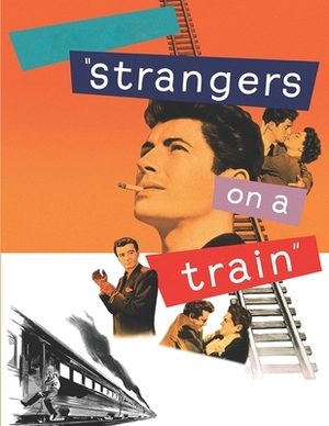 Strangers on a Train: screenplay by Richard Crawford