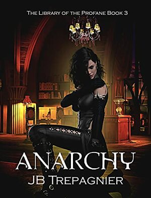 Anarchy by J.B. Trepagnier