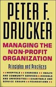 Managing the Non-Profit Organization: Principles and Practices by Peter F. Drucker