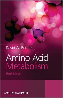 Amino Acid Metabolism by David A. Bender