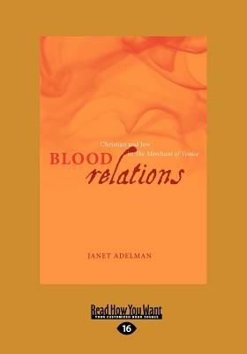 Blood Relations: Christian and Jew in the Merchant of Venice (Large Print 16pt) by Janet Adelman
