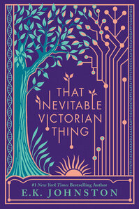 That Inevitable Victorian Thing by E.K. Johnston