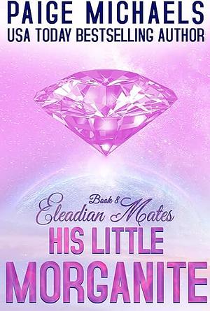 His Little Morganite by Paige Michaels