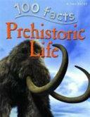 100 Facts Prehistoric Life by Richard Kelly