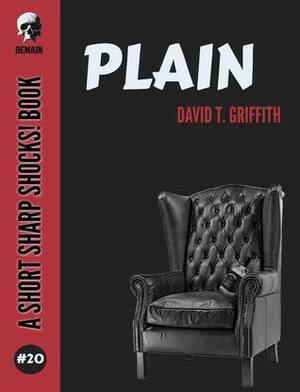 Plain (Short Sharp Shocks! Book 20) by D.T. Griffith
