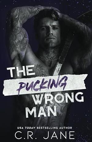 The Pucking Wrong Man: A Hockey Romance by C.R. Jane, C.R. Jane