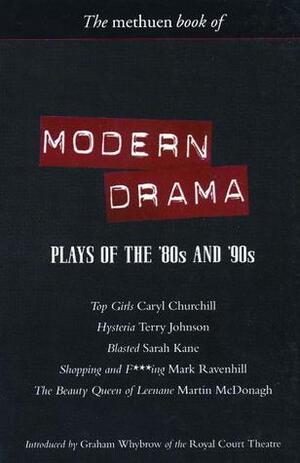 The Methuen Book of Modern Drama: Plays of the '80s and '90s by Sarah Kane, Terry Johnson, Caryl Churchill, Mark Ravenhill, Graham Whybrow, Martin McDonagh