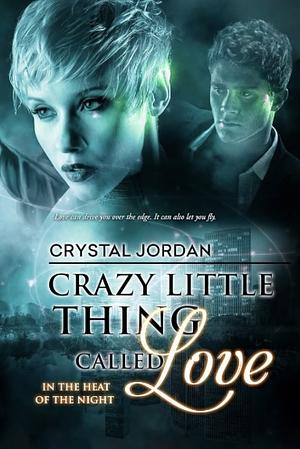 Crazy Little Thing Called Love by Crystal Jordan