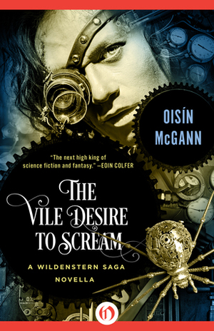 The Vile Desire to Scream: A Novella by Oisin McGann