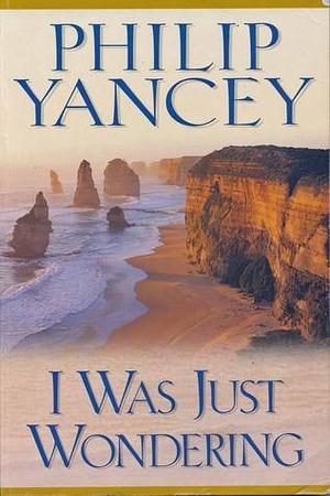 I Was Just Wondering by Yancey Philip, Yancey Philip