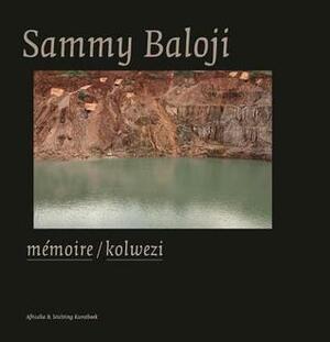 Sammy Baloji: Memoire/Kolwezi by Sammy Baloji