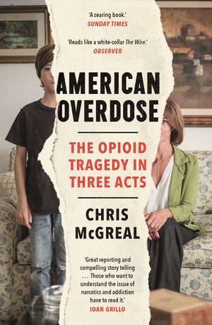 American Overdose: The Opioid Tragedy in Three Acts by Chris McGreal