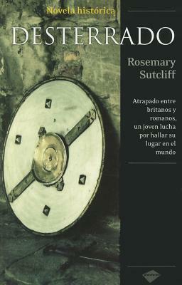 Desterrado = Outcast by Rosemary Sutcliff