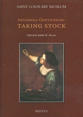 Artemisia Gentileschi: Taking Stock by Judith W. Mann