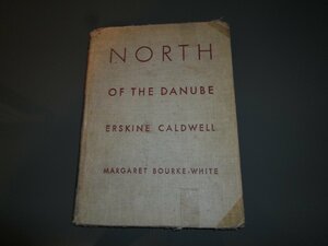 North Of The Danube by Erskine Caldwell, Margaret Bourke-White