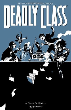 Deadly Class, Volume 12: A Fond Farewell, Part Two by Rick Remender