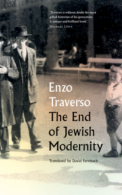 The End of Jewish Modernity by Enzo Traverso