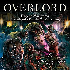 Overlord, Vol. 6 (light novel): The Men of the Kingdom Part II by so-bin, Kugane Maruyama, Kugane Maruyama