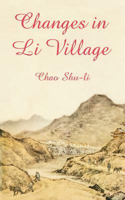 Changes in Li Village by Chao Shu-Li, Zhao Shuli