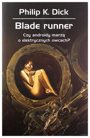 Blade runner. Czy androidy marzą o elektrycznych owcach? by Philip K. Dick, Lech Jęczmyk