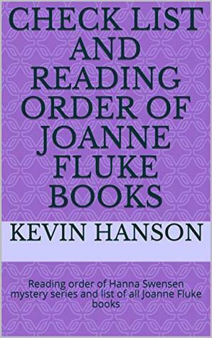 Check list and Reading order of Joanne Fluke Books: Reading order of Hanna Swensen mystery series and list of all Joanne Fluke books by Kevin Hanson