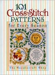 101 Cross-Stitch Patterns for Every Season by Needle Craft Shop