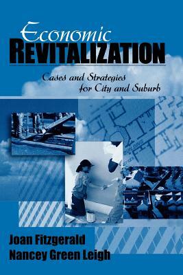 Economic Revitalization: Cases and Strategies for City and Suburb by Nancey G. Leigh, Joan Fitzgerald