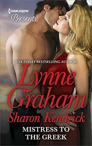 Mistress to the Greek: The Greek Tycoon's Convenient Mistress / Constantine's Defiant Mistress by Sharon Kendrick, Lynne Graham