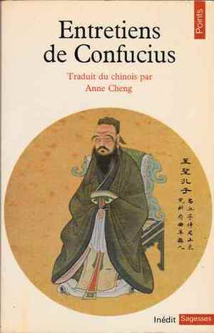 Entretiens de Confucius by Anne Cheng, Confucius