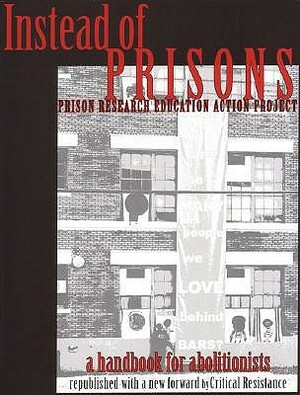 Instead of Prisons: A Handbook for Abolitionists by Prison Research Education Action
