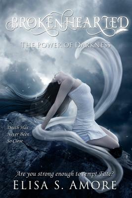 Brokenhearted - The Power of Darkness by Elisa S. Amore