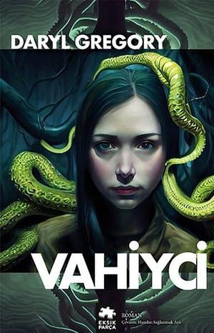 Vahiyci by Daryl Gregory