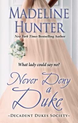 Never Deny a Duke by Madeline Hunter