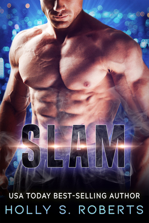 Slam by Holly S. Roberts