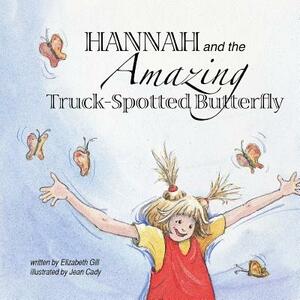 Hannah and the Amazing Truck-Spotted Butterfly by Elizabeth Gill