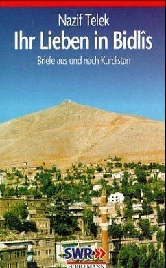 Ihr Lieben in Bidlîs: Briefe aus und nach Kurdistan by Nazif Telek