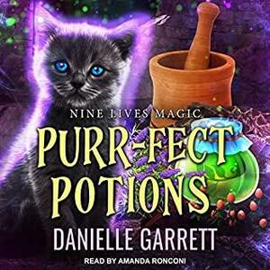 Purr-fect Potions: A Nine Lives Magic Mystery by Danielle Garrett