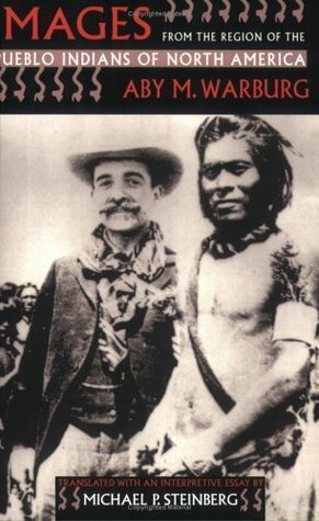 Images from the Region of the Pueblo Indians of North America by Aby Warburg, Michael P. Steinberg