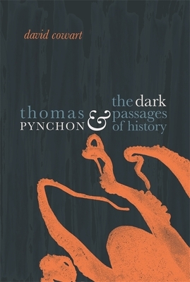 Thomas Pynchon and the Dark Passages of History by David Cowart