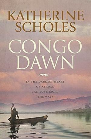 Congo Dawn by Katherine Scholes